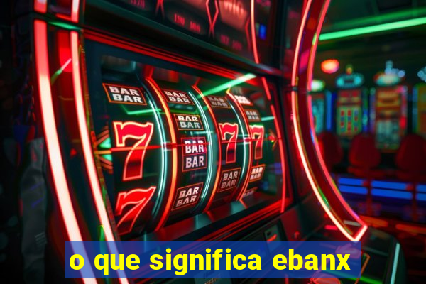 o que significa ebanx