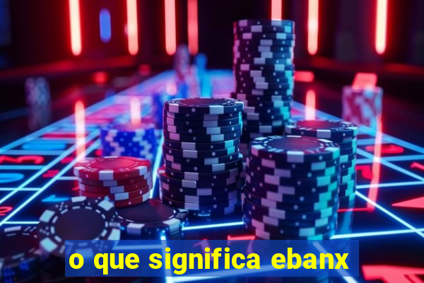 o que significa ebanx