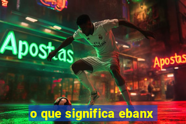 o que significa ebanx