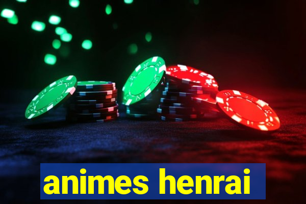 animes henrai