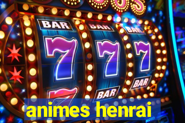 animes henrai