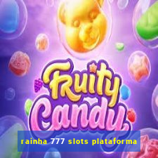 rainha 777 slots plataforma