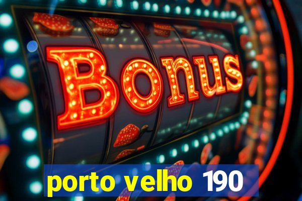 porto velho 190