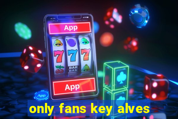 only fans key alves