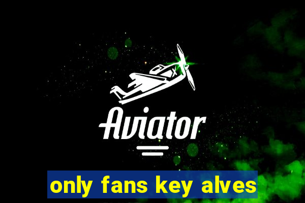 only fans key alves