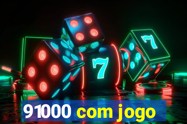 91000 com jogo