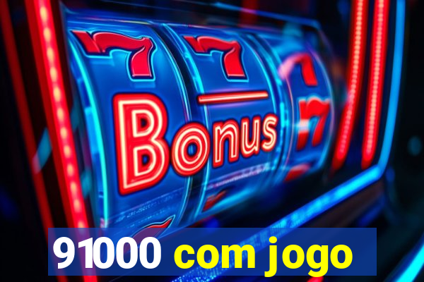 91000 com jogo