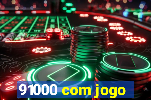 91000 com jogo