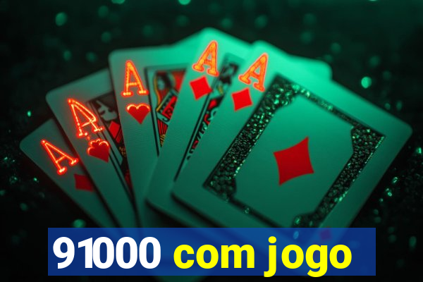 91000 com jogo