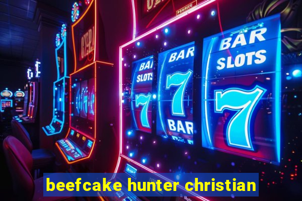 beefcake hunter christian