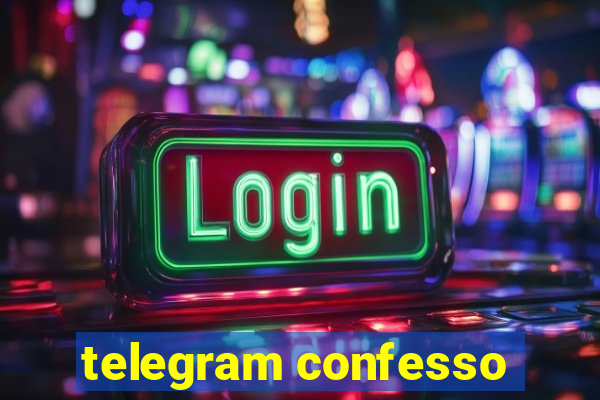 telegram confesso