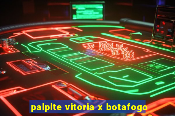 palpite vitoria x botafogo