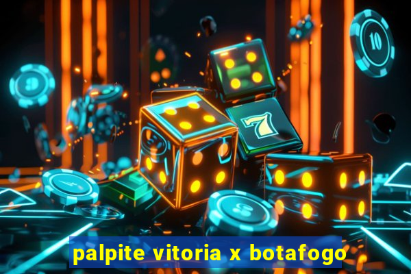 palpite vitoria x botafogo