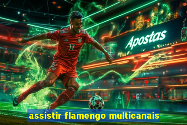 assistir flamengo multicanais