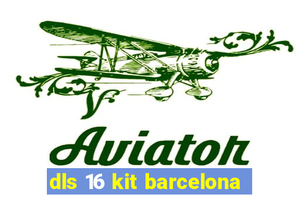 dls 16 kit barcelona