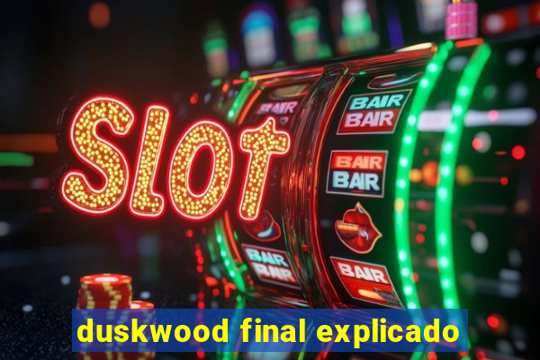 duskwood final explicado