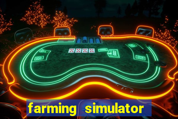 farming simulator 18 dinheiro infinito