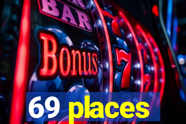 69 places