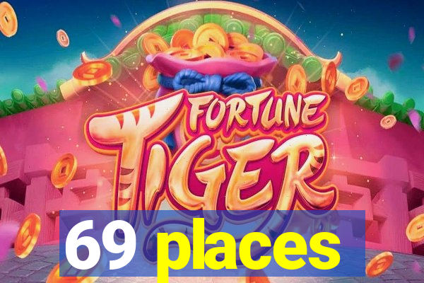 69 places