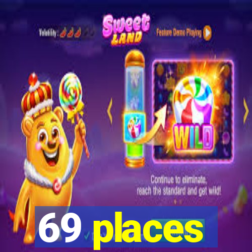 69 places