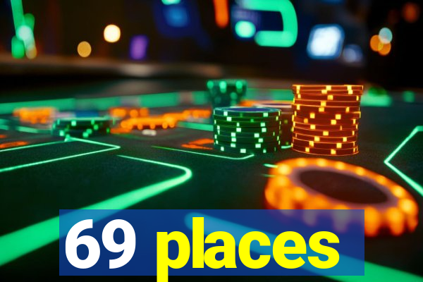 69 places