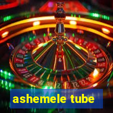 ashemele tube