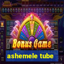 ashemele tube