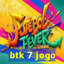 btk 7 jogo