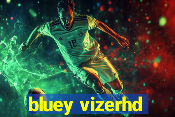 bluey vizerhd