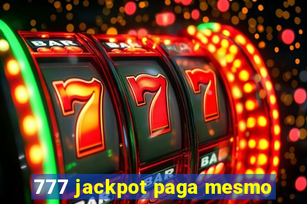 777 jackpot paga mesmo