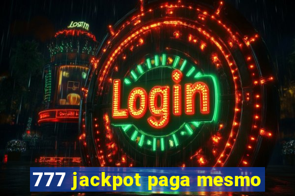 777 jackpot paga mesmo