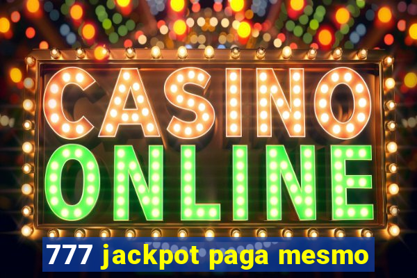 777 jackpot paga mesmo