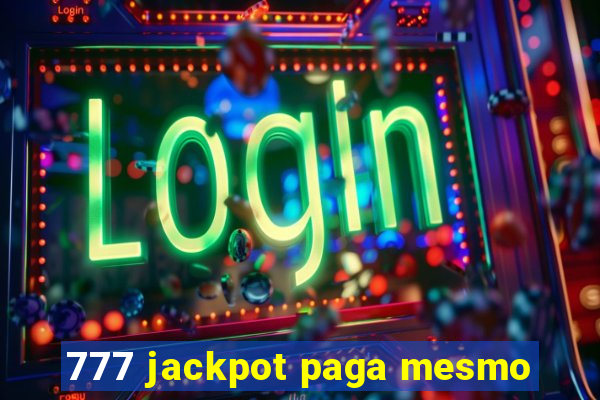 777 jackpot paga mesmo