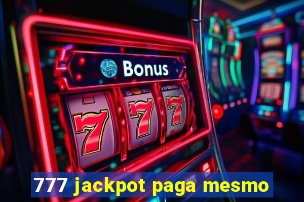 777 jackpot paga mesmo