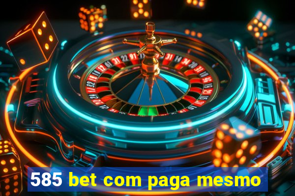 585 bet com paga mesmo