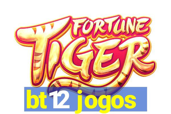 bt12 jogos