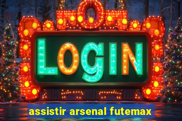 assistir arsenal futemax