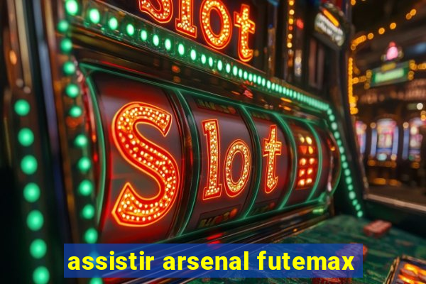 assistir arsenal futemax