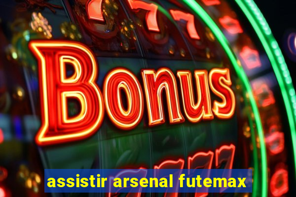 assistir arsenal futemax