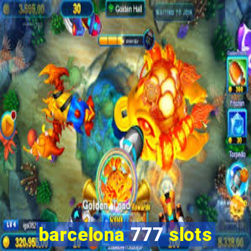 barcelona 777 slots