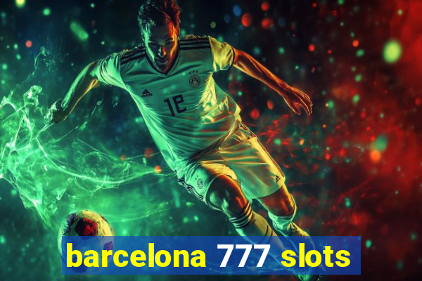 barcelona 777 slots