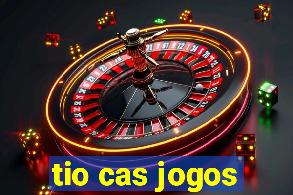 tio cas jogos