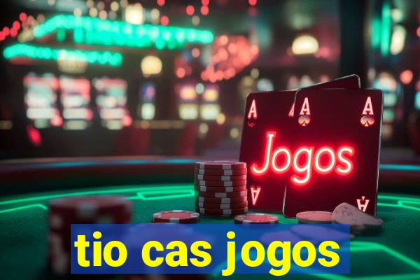 tio cas jogos