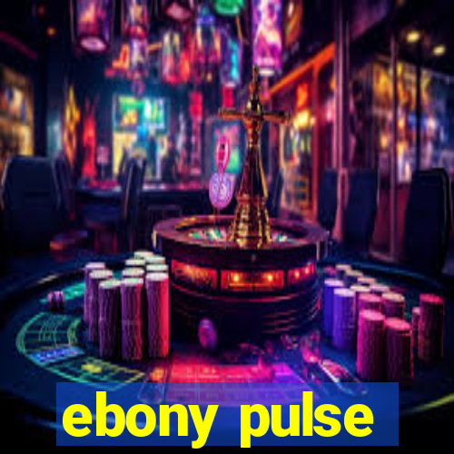 ebony pulse