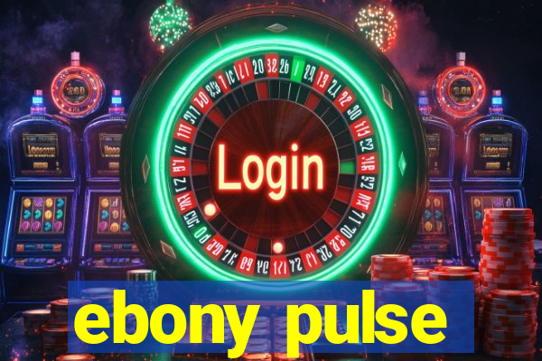 ebony pulse