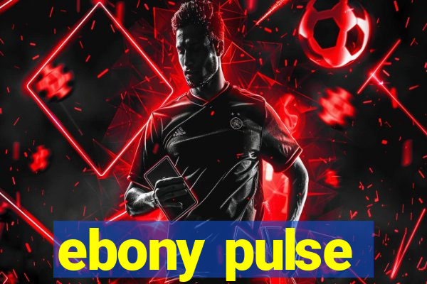 ebony pulse