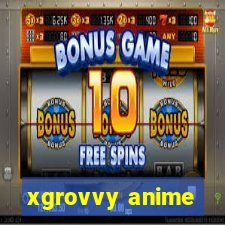 xgrovvy anime