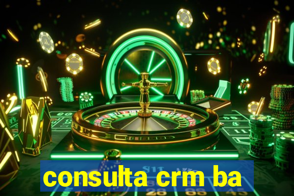 consulta crm ba