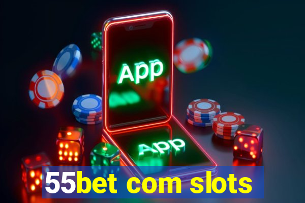 55bet com slots