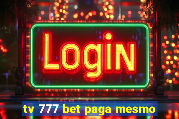 tv 777 bet paga mesmo